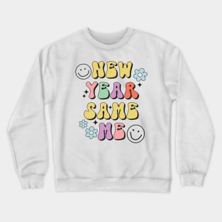 New Year Same Me New Year Resolutions Groovy New Year Gift Crewneck Sweatshirt